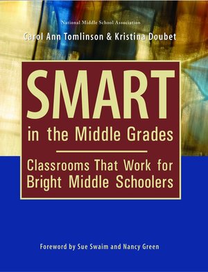 Smart in the Middle Grades: Classrooms That Work for Bright Middle Schoolers by Kristina Doubet, Carol Ann Tomlinson