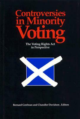 Controversies in Minority Voting: The Voting Rights ACT in Perspective by Bernard N. Grofman, Chandler Davidson