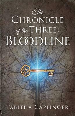 The Chronicle of the Three: Bloodline by Tabitha Caplinger