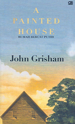 A Painted House - Rumah Bercat Putih by John Grisham