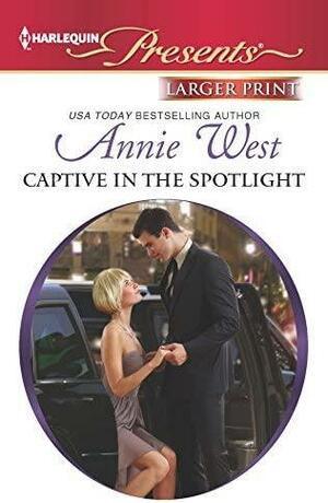 Captive in the Spotlight by Annie West
