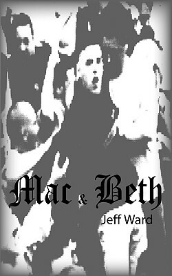 Mac and Beth by Jeff Ward