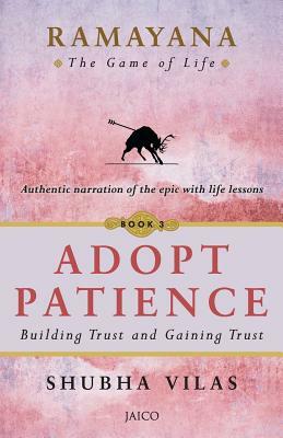 Ramayana: The Game of Life - Book 3: Adopt Patience by Shubha Vilas