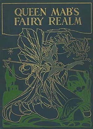 Queen Mab's Fairy Realm by George Newnes
