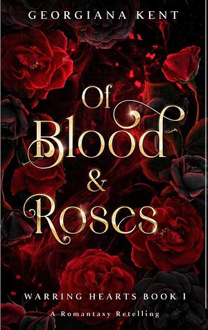 Of Blood And Roses by Georgiana Kent