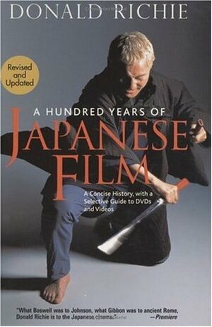 A Hundred Years of Japanese Film: A Concise History by Donald Richie, Paul Schrader