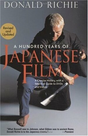 A Hundred Years of Japanese Film: A Concise History by Paul Schrader, Donald Richie