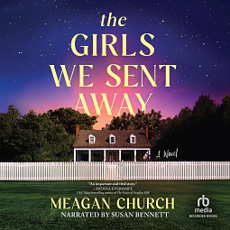 The Girls We Sent Away by Meagan Church