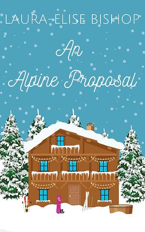 An Alpine Proposal by Laura-Elise Bishop