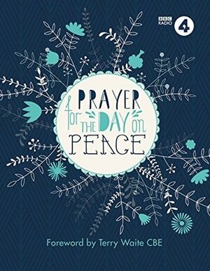 Prayer for the Day on Peace: Foreword by Terry Waite CBE by BBC Radio 4