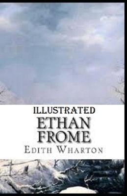 Ethan Frome Illustrated by Edith Wharton