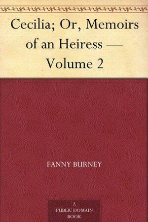 Cecilia; Or, Memoirs of an Heiress — Volume 2 by Frances Burney