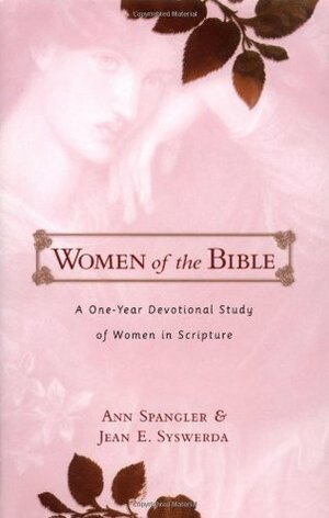 Women of the Bible: A One-Year Devotional Study of Women in Scripture by Ann Spangler, Jean E. Syswerda