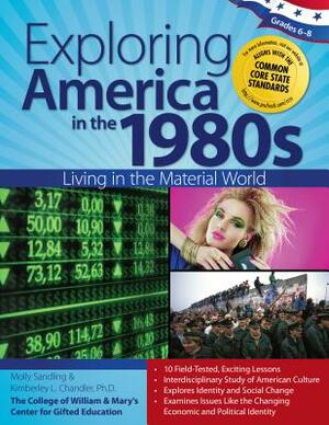 Exploring America in the 1980s: Living in the Material World by Molly Sandling, Kimberley Chandler