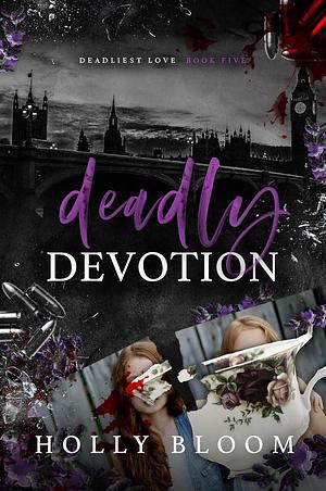 Deadly Devotion by Holly Bloom