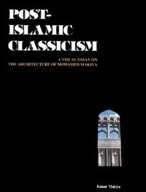 Post-Islamic Classicism: A Visual Essay on the Architecture of Mohamed Makiya by Kanan Makiya