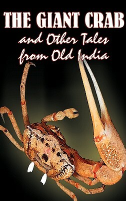 The Giant Crab and Other Tales from Old India, Edited by W. H.D. Rouse, Fiction, Fairy Tales, Folk Tales, Legends & Mythology by 