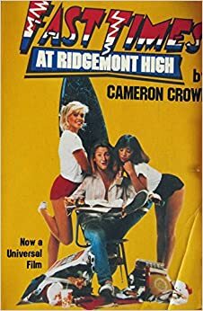 Fast Times at Ridgemont High by Cameron Crowe