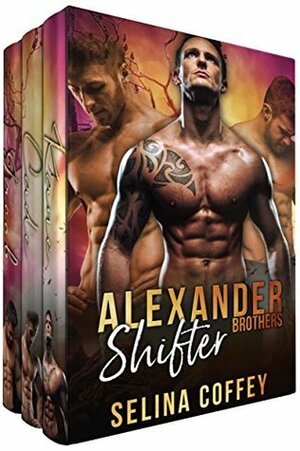 Alexander Shifter Brothers: Complete Series by Selina Coffey