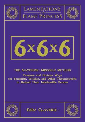 6X6X6: THE MAYHEMIC MISSILE METHOD by Ezra Claverie