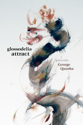 Glossodelia Attract (Preverbs) by George Quasha