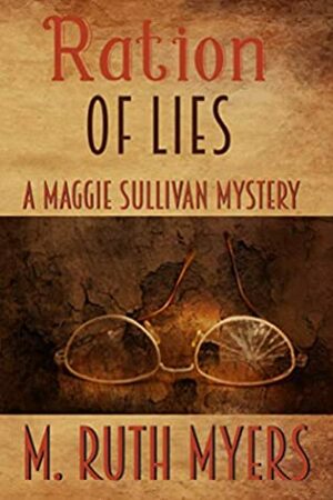 Ration of Lies (Maggie Sullivan mysteries Book 8) by M. Ruth Myers