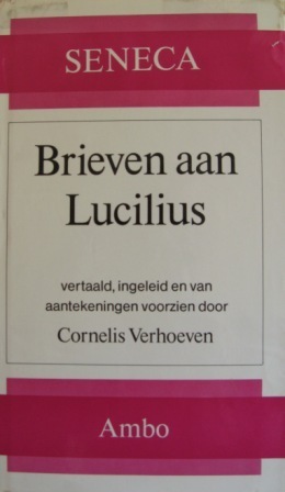 Brieven aan Lucilius by Lucius Annaeus Seneca, Cornelis Verhoeven