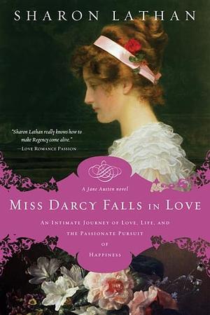 Miss Darcy Falls in Love by Sharon Lathan