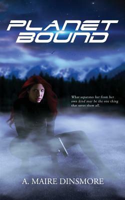 Planet Bound by A. Maire Dinsmore