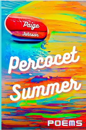 Percocet Summer by Paige Johnson, Paige Johnson
