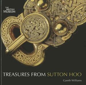 Treasures from Sutton Hoo by Gareth Williams