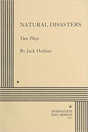 Natural Disasters. by Jack Heifner