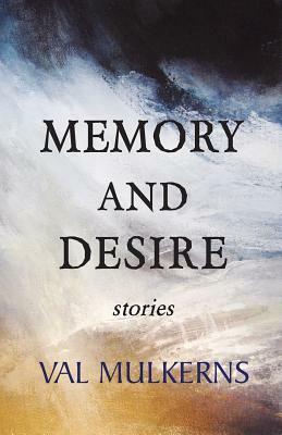 Memory and Desire by Val Mulkerns