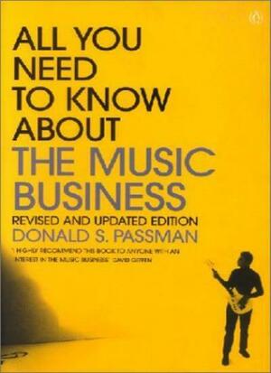 All You Need To Know About The Music Business by Donald S. Passman