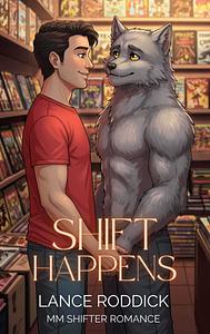 Shift Happens by Lance Roddick