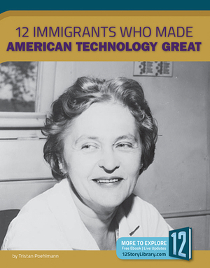 12 Immigrants Who Made American Technology Great by Tristan Poehlmann