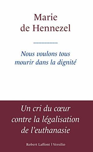 Nous voulons tous mourir dans la dignité by Marie de Hennezel