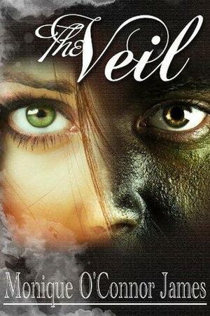 The Veil by Monique O'Connor James