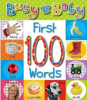 Busy Baby First 100 Words by Sarah Phillips