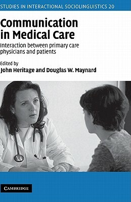 Communication in Medical Care: Interaction Between Primary Care Physicians and Patients by 