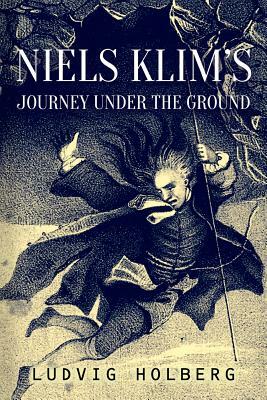 Niels Klim's Journey Under the Ground by Ludvig Holberg