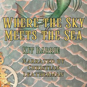 Where the Sky Meets the Sea by Kit Barrie