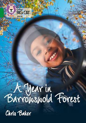 Collins Big Cat - A Year in Barrowswold Forest: Band 15/Emerald by Chris Baker