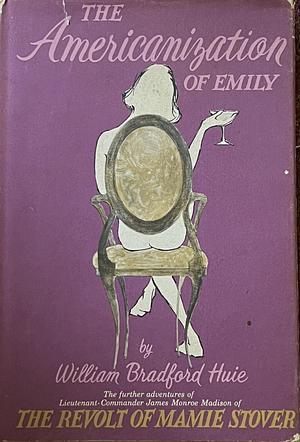 The Americanization of Emily by William Bradford Huie