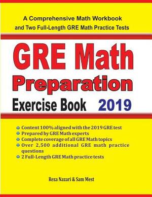 GRE Math Preparation Exercise Book: A Comprehensive Math Workbook and Two Full-Length GRE Math Practice Tests by Sam Mest, Reza Nazari