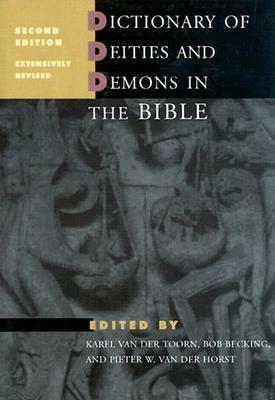 Dictionary of Deities and Demons in the Bible by Karel van der Toorn, Bob Becking, Pieter van der Horst