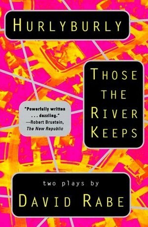 Hurlyburly & Those the River Keeps by David Rabe