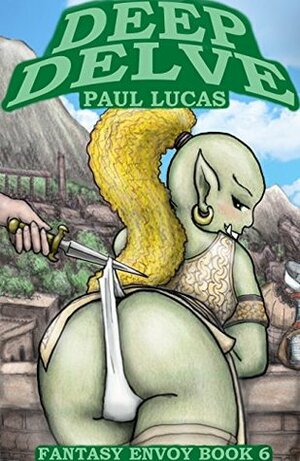 Deep Delve (Fantasy Envoy Erotica Book 6) by Paul Lucas