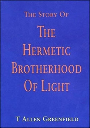 The Story of the Hermetic Brotherhood of Light by Allen Greenfield