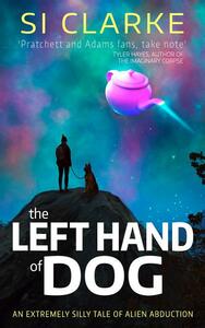 The Left Hand of Dog by Si Clarke